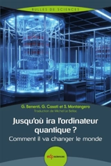 Jusqu'où ira l'ordinateur quantique ? : comment il va changer le monde - Giuliano Benenti