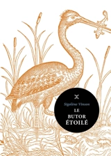 Le butor étoilé - Sigolène Vinson