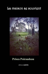 La maison se souvient - Prisca Poiraudeau