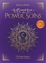 Le grand livre des power soins : 33 solutions d'urgence au trop-plein émotionnel - Stéphanie Abellan