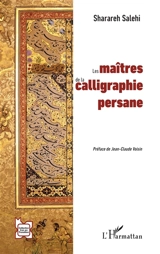 Les maîtres de la calligraphie persane - Sharareh Salehi