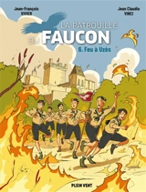 La patrouille du faucon. Vol. 6. Feu à Uzès - Jean-François Vivier