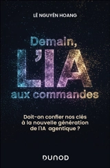 Demain, l'IA aux commandes : doit-on confier nos clés à la nouvelle génération de l'IA agentique ? - Lê Nguyên Hoang