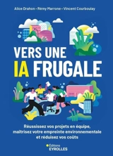 Vers une IA frugale : réussissez vos projets en équipe, maîtrisez votre empreinte environnementale et réduisez vos coûts - Alice Drahon
