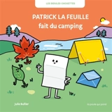 Les bidules chouettes. Patrick la feuille fait du camping - Julie Bullier
