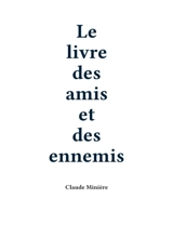 Le livre des amis et des ennemis - Claude Minière