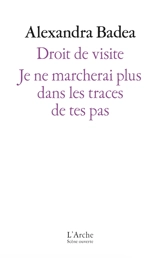 Droit de visite. Je ne marcherai plus dans les traces de tes pas - Alexandra Badea
