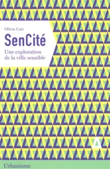 SenCité : une exploration de la ville sensible - Olivia Cuir