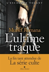 L'escadron volant. Vol. 4. L'ultime traque - Muriel Romana