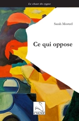 Ce qui oppose - Sarah Mostrel