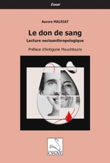 Le don de sang : lecture socioanthropologique - Aurore Malriat