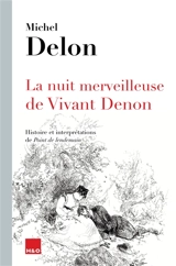 La nuit merveilleuse de Vivant Denon : histoire et interprétations de Point de lendemain - Michel Delon