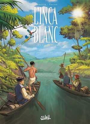 L'Inca blanc. Vol. 1. Le Yuraq Runa - Serge Perrotin