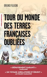 Tour du monde des terres françaises oubliées - Bruno Fuligni