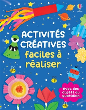 Activités créatives faciles à réaliser : avec des objets du quotidien - Kirsteen Robson