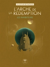 Les Inhibiteurs. L'arche de la rédemption - Alastair Reynolds