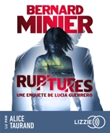 Lucia. Vol. 3. Ruptures : une enquête de Lucia Guerrero - Bernard Minier