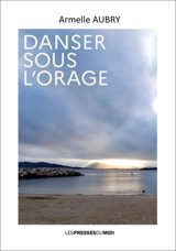 Danser sous l'orage - Armelle Aubry