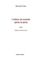 L'odeur du monde après la pluie - Bernard Colas