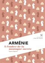 Arménie : à l'ombre de la montagne sacrée - Tigrane Yégavian