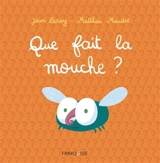 Que fait la mouche ? - Jean Leroy