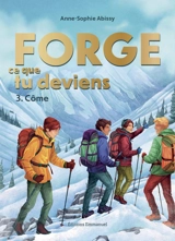 Forge ce que tu deviens. Vol. 3. Côme - Anne-Sophie Abissy