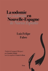 La sodomie en Nouvelle-Espagne - Luis Felipe Fabre