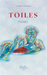 Toiles : Poèmes - Aurélie Labruyère