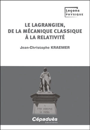 Le lagrangien, de la mécanique classique à la relativité - Jean-Christophe Kraemer