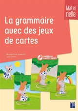 Apprendre la grammaire avec des jeux de cartes : maternelle - Mireille Kuhl-Aubertin