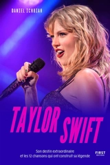 Taylor Swift : son destin extraordinaire et les 12 chansons qui ont construit sa carrière - Daniel Ichbiah