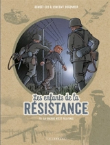 Les enfants de la Résistance. Vol. 10. La guerre n'est pas finie - Vincent Dugomier