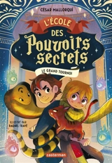 L'Ecole des pouvoirs secrets. Vol. 4. Le grand tournoi - César Mallorqui
