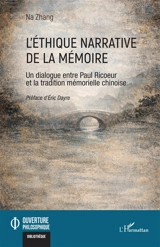 L'éthique narrative de la mémoire : un dialogue entre Paul Ricoeur et la tradition mémorielle chinoise - Na Zhang