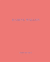 Marine Wallon : peintures : exposition, Saint-Rémy de Provence, musée Estrine, du 13 juin au 20 septembre 2026