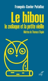 Le hibou, le zodiaque et la petite vieille : miettes de Thomas d'Aquin - François-Xavier Putallaz