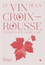 Le vin de la Croix-Rousse : à chacun son verre à soi ! - République des Canuts (Lyon)