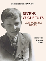 Deviens ce que tu es : Léon, notre fils 1937-1955 - Marcel De Corte