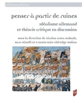 Penser à partir de ruines : idéalisme allemand et théorie critique en discussion