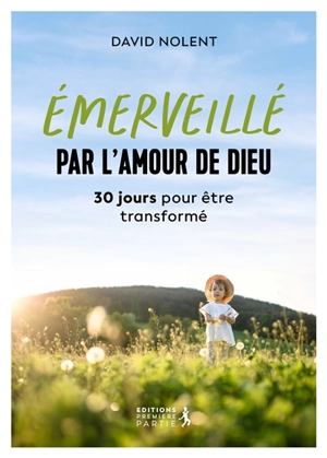Emerveillé par l'amour de Dieu : 30 jours pour être transformé - David Nolent
