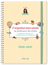 J'organise mon année de professeur des écoles : 2026-2027 : un planner conçu par une enseignante pour les enseignants - Lizon Petetin