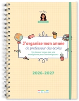 J'organise mon année de professeur des écoles : 2026-2027 : un planner conçu par une enseignante pour les enseignants - Lizon Petetin