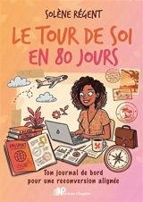Le tour de soi en 80 jours : ton journal de bord pour une reconversion alignée - Solène Régent