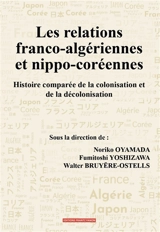 Les relations franco-algériennes et nippo-coréennes : histoire comparée de la colonisation et de la décolonisation
