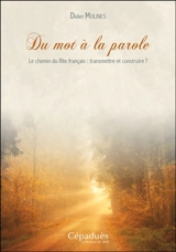 Du mot à la parole : le chemin du rite français : transmettre et construire ? - Didier Molines