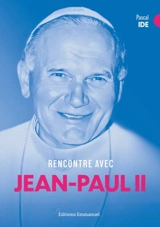 Rencontre avec Jean Paul II - Pascal Ide