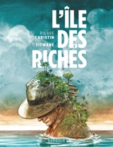 L'île des riches - Pierre Christin