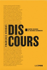 Discours : contre discours et discours alternatifs - François Debras