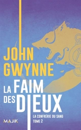 La confrérie du sang. Vol. 2. La faim des dieux - John Gwynne
