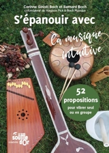S'épanouir avec la musique intuitive : 52 propositions pour vibrer seul ou en groupe - Corinne Ginisti Boch